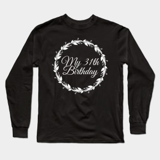 My 31th Birthday Long Sleeve T-Shirt